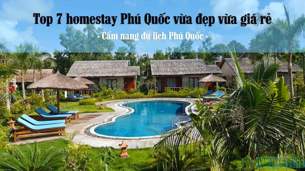 Top 7 homestay Phú Quốc vừa đẹp vừa giá rẻ - Cẩm nang du lịch Phú Quốc